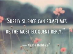 Silence is bliss, a golden rule, choose your words wisely.